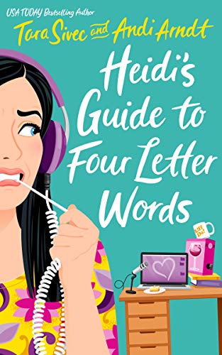 Heidi’s Guide To Four Letter Words by Tara Sivec and Andi&nbsp;Arndt